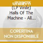 (LP Vinile) Halls Of The Machine - All Tribal Dignitaries lp vinile di Halls Of The Machine