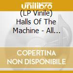 (LP Vinile) Halls Of The Machine - All Tribal Dignitaries vinile