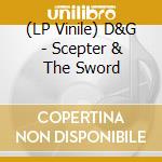(LP Vinile) D&G - Scepter & The Sword vinile