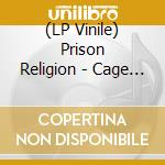 (LP Vinile) Prison Religion - Cage With Mirrored Bars lp vinile di Prison Religion