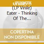 (LP Vinile) Eater - Thinking Of The Usa/Michael'S Monetary System (7') vinile