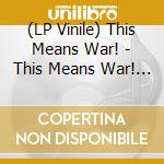 (LP Vinile) This Means War! - This Means War! (10') vinile