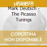 Mark Deutsch - The Picasso Tunings cd musicale di Mark Deutsch