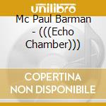 Mc Paul Barman - (((Echo Chamber))) cd musicale di Mc Paul Barman