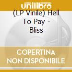 (LP Vinile) Hell To Pay - Bliss lp vinile di Hell To Pay