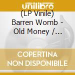 (LP Vinile) Barren Womb - Old Money / New Lows vinile