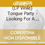 (LP Vinile) Tongue Party - Looking For A Painful Death vinile