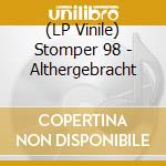 (LP Vinile) Stomper 98 - Althergebracht lp vinile di Stomper 98
