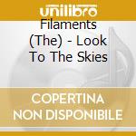Filaments (The) - Look To The Skies