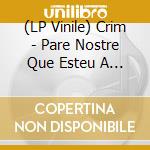 (LP Vinile) Crim - Pare Nostre Que Esteu A L'infern vinile