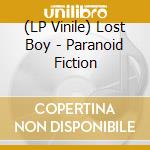 (LP Vinile) Lost Boy - Paranoid Fiction lp vinile di Lost Boy