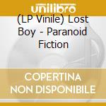 (LP Vinile) Lost Boy - Paranoid Fiction vinile
