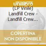 (LP Vinile) Landfill Crew - Landfill Crew (2x7') vinile