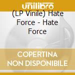 (LP Vinile) Hate Force - Hate Force lp vinile di Hate Force