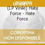 (LP Vinile) Hate Force - Hate Force vinile