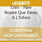 Crim - Pare Nostre Que Esteu A L'Infern cd