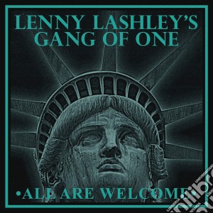 (LP Vinile) Lenny Lashley'S Gang Of One - All Are Welcome (Exclusive Coke Bottle Green Vinyl) lp vinile di Lenny Lashley'S Gang Of One