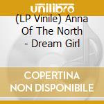 (LP Vinile) Anna Of The North - Dream Girl lp vinile