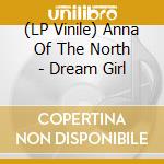 (LP Vinile) Anna Of The North - Dream Girl vinile