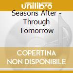 Seasons After - Through Tomorrow cd