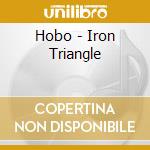 Hobo - Iron Triangle cd musicale di Hobo