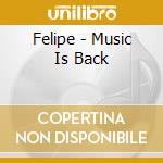 Felipe - Music Is Back cd