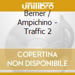Berner / Ampichino - Traffic 2 cd musicale di Berner / Ampichino