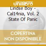 Lindse Boy - Cal14nia, Vol. 2 State Of Panic cd musicale di Lindse Boy