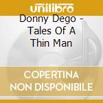 Donny Dego - Tales Of A Thin Man cd musicale di Donny Dego