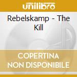 Rebelskamp - The Kill cd