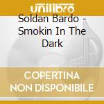 Soldan Bardo - Smokin In The Dark cd