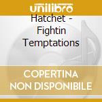 Hatchet - Fightin Temptations cd