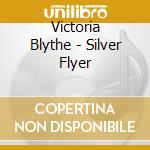Victoria Blythe - Silver Flyer