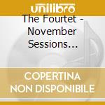 The Fourtet - November Sessions (Feat. David Jeffrey, Christopher Gamper, Brendan Buss & Casey Cameron) cd musicale di The Fourtet