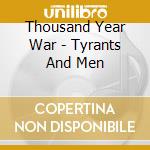 Thousand Year War - Tyrants And Men cd