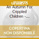 An Autumn For Crippled Children - Everything