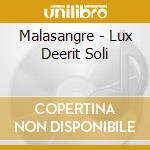 Malasangre - Lux Deerit Soli cd musicale di Malasangre