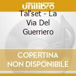 Tal'set - La Via Del Guerriero cd