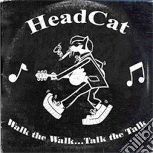 Head Cat - Walk The Walk Talk The Talk cd musicale di Headcat