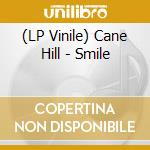 (LP Vinile) Cane Hill - Smile lp vinile di Cane Hill