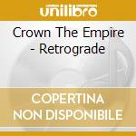 Crown The Empire - Retrograde cd musicale di Crown The Empire