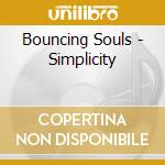 Bouncing Souls - Simplicity cd musicale di Bouncing Souls