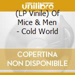 (LP Vinile) Of Mice & Men - Cold World lp vinile di Of Mice & Men