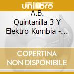 A.B. Quintanilla 3 Y Elektro Kumbia - A.B. Quintanilla 3 Y Elektro Kumbia cd