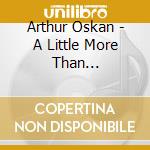 Arthur Oskan - A Little More Than Everything cd