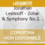 Jonathan Leshnoff - Zohar & Symphony No.2 Innerspace cd musicale di Leshnoff / Atlanta Symphony Or