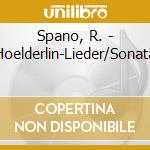 Spano, R. - Hoelderlin-Lieder/Sonata cd