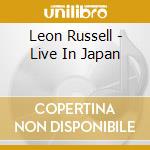 Leon Russell - Live In Japan cd musicale di Leon Russell