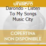 Darondo - Listen To My Songs Music City cd musicale di Darondo