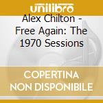 Alex Chilton - Free Again: The 1970 Sessions cd